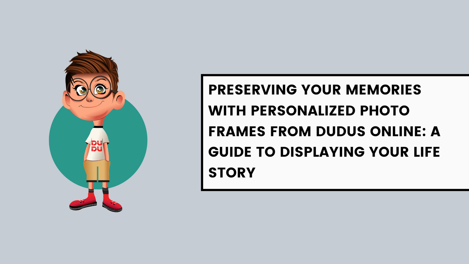 Preserving Your Memories with Personalized Photo Frames from Dudus Online: A Guide to Displaying Your Life Story