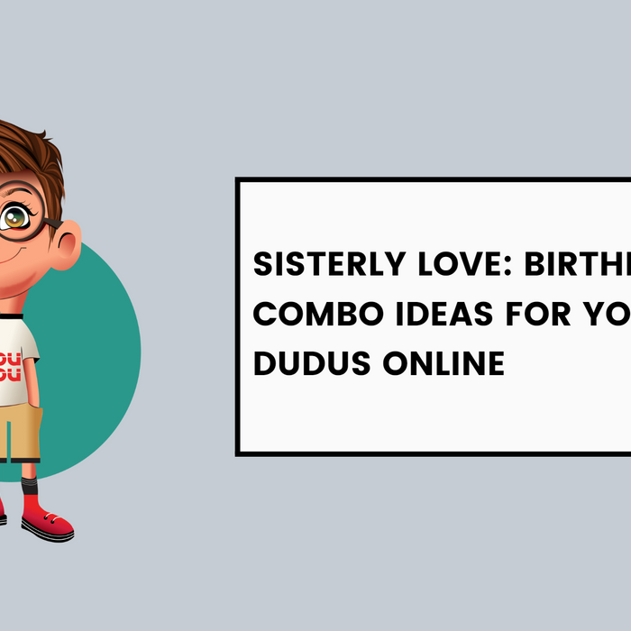 Sisterly Love: Birthday Gift Combo Ideas For Your Sister By Dudus Online