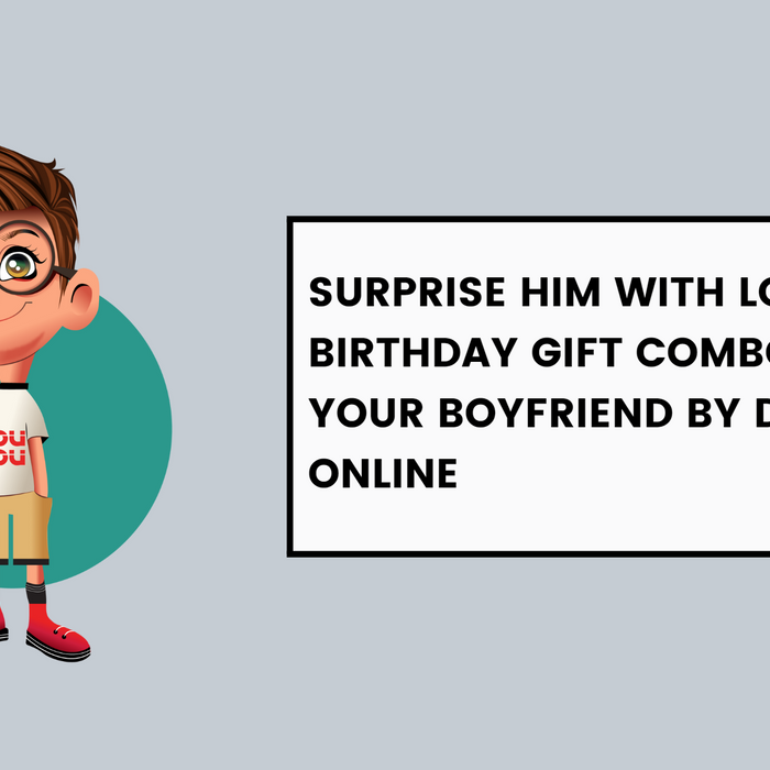 Surprise Him With Love: Birthday Gift Combo Ideas For Your Boyfriend By Dudus Online