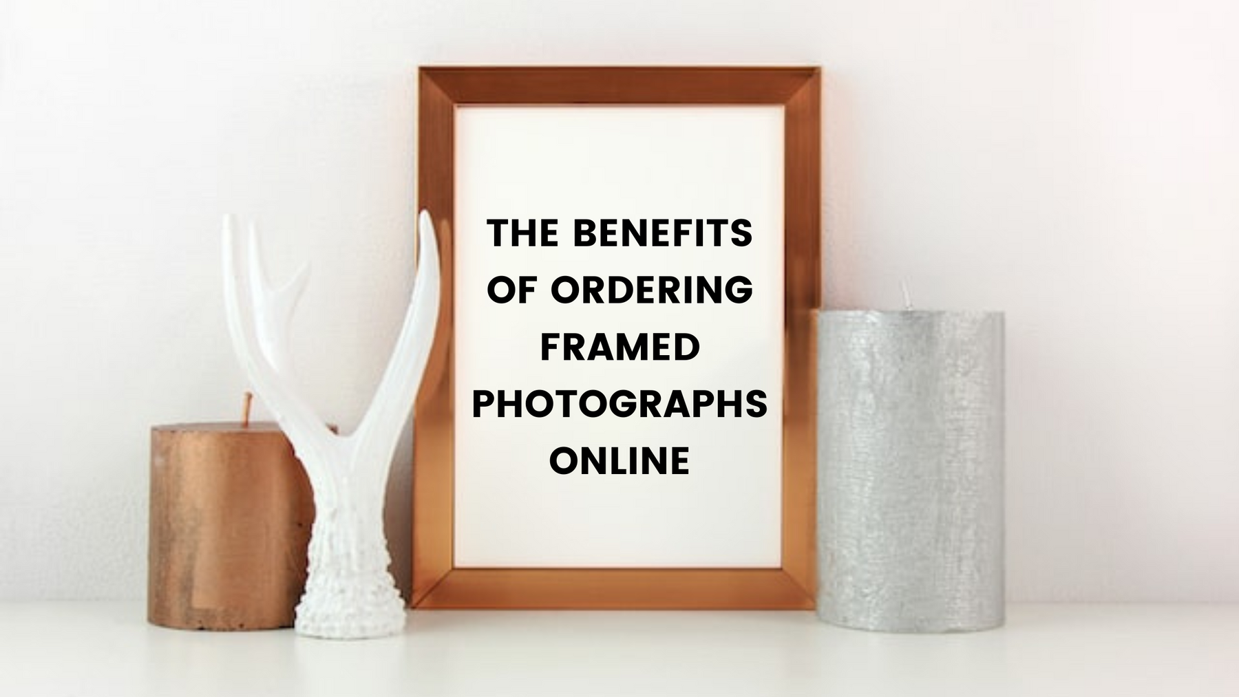 The Benefits of Ordering Framed Photographs Online