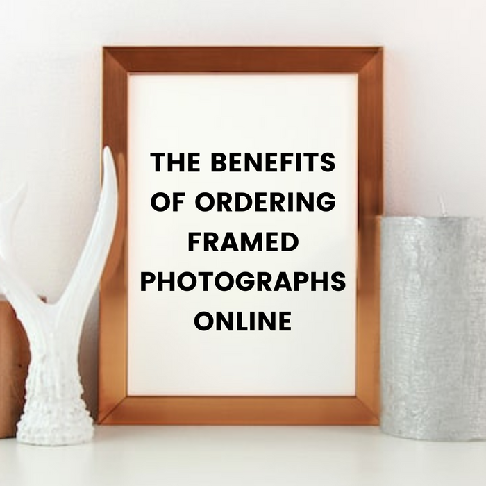 The Benefits of Ordering Framed Photographs Online