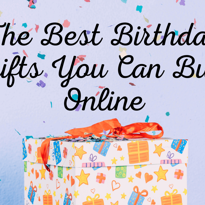 The Best Birthday Gifts You Can Buy Online