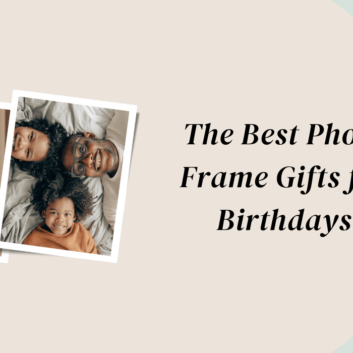 The Best Photo Frame Gifts for Birthdays