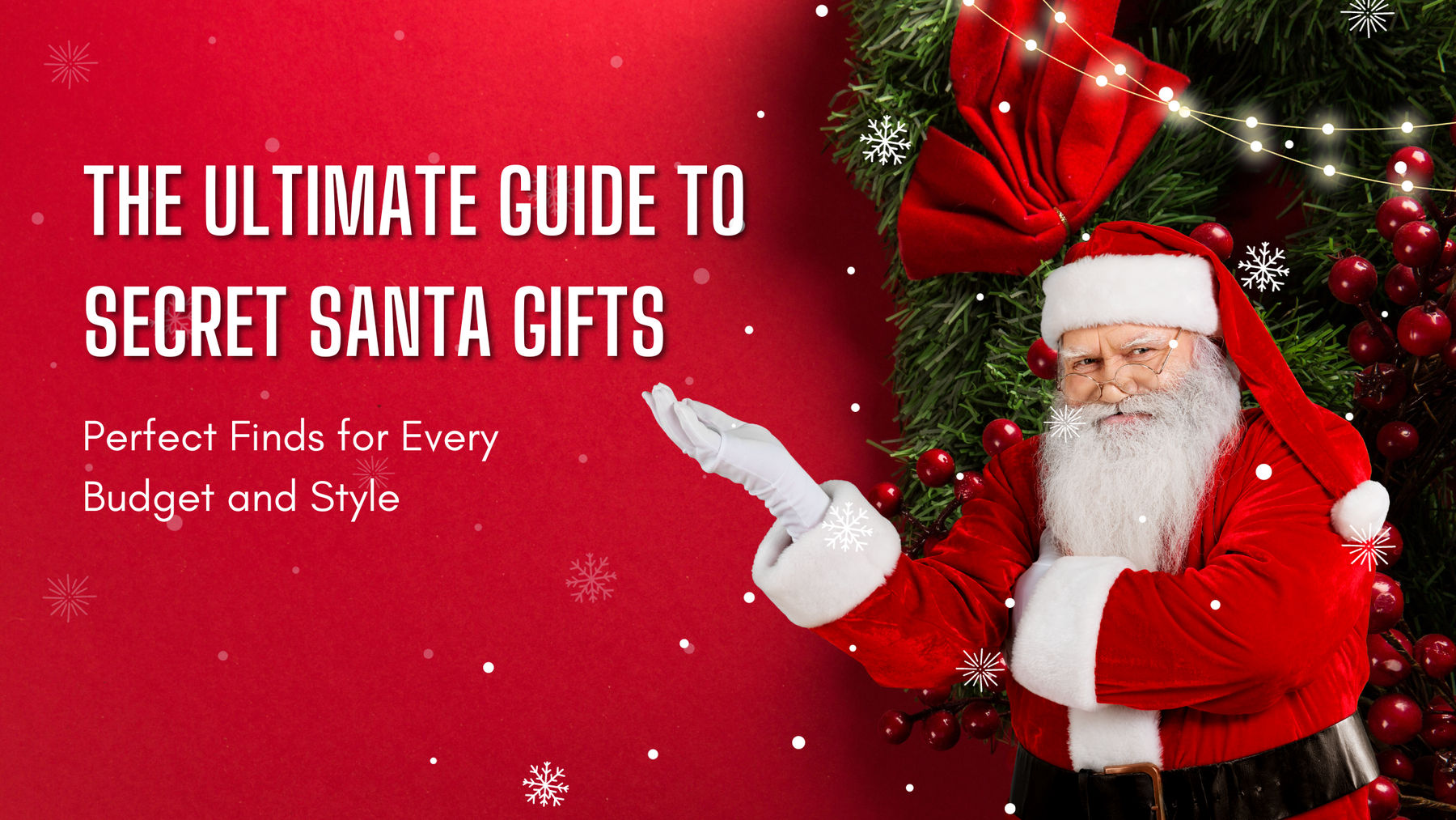 The Ultimate Guide to Secret Santa Gifts: Perfect Finds for Every Budget and Style
