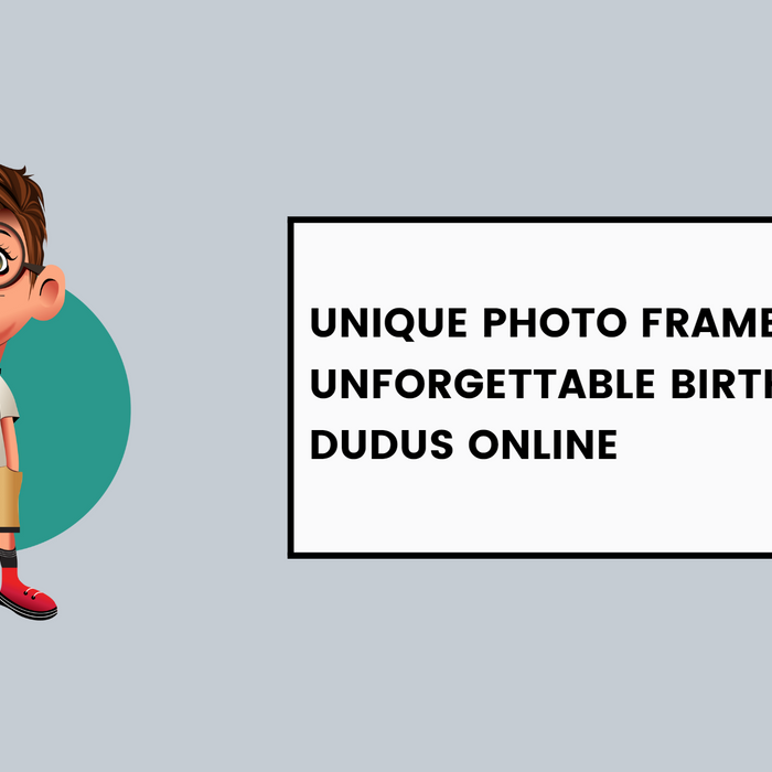 Unique Photo Frames for Unforgettable Birthday Gifts - Dudus Online