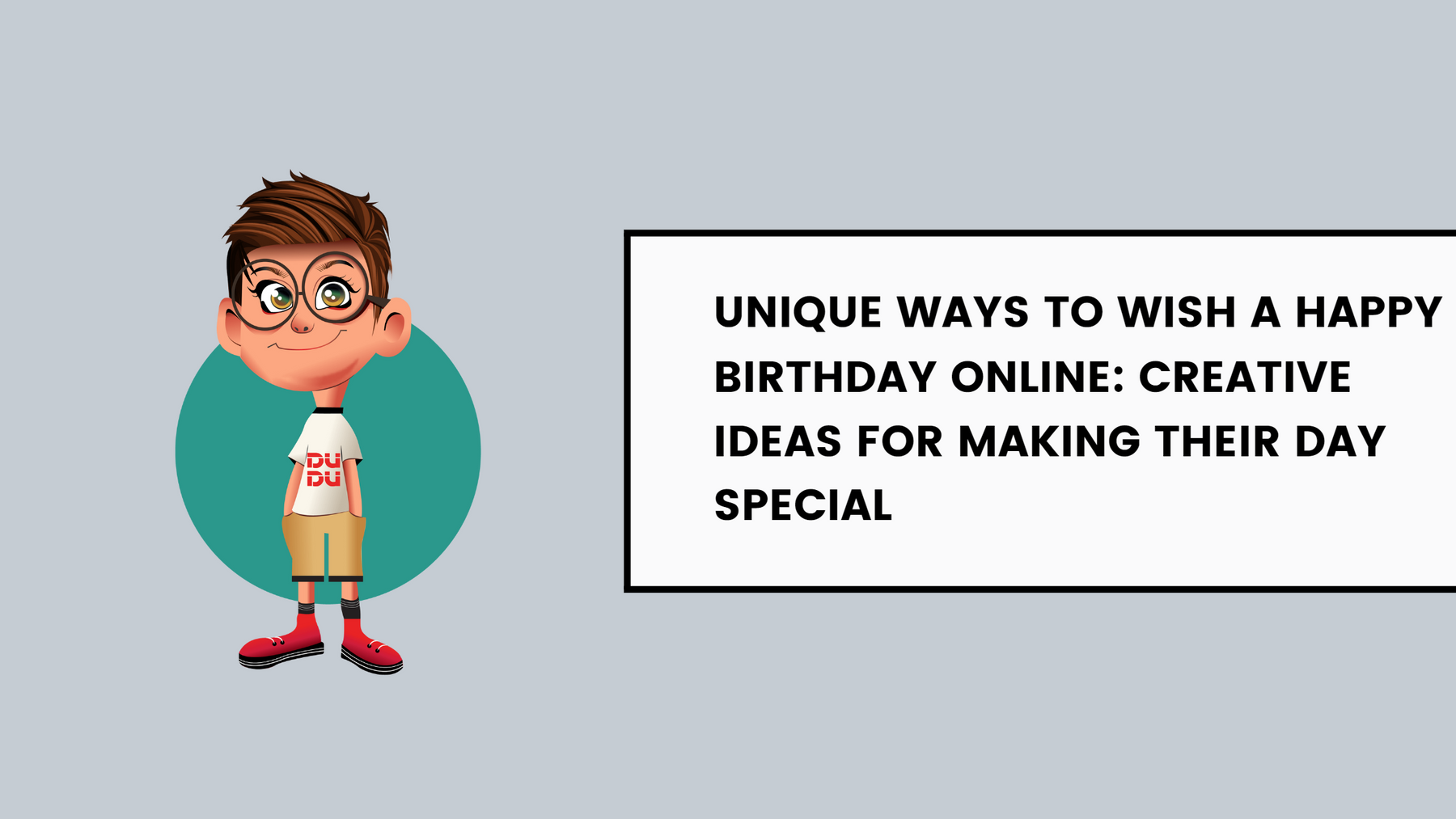 Unique Ways to Wish a Happy Birthday Online: Creative Ideas for Making Their Day Special