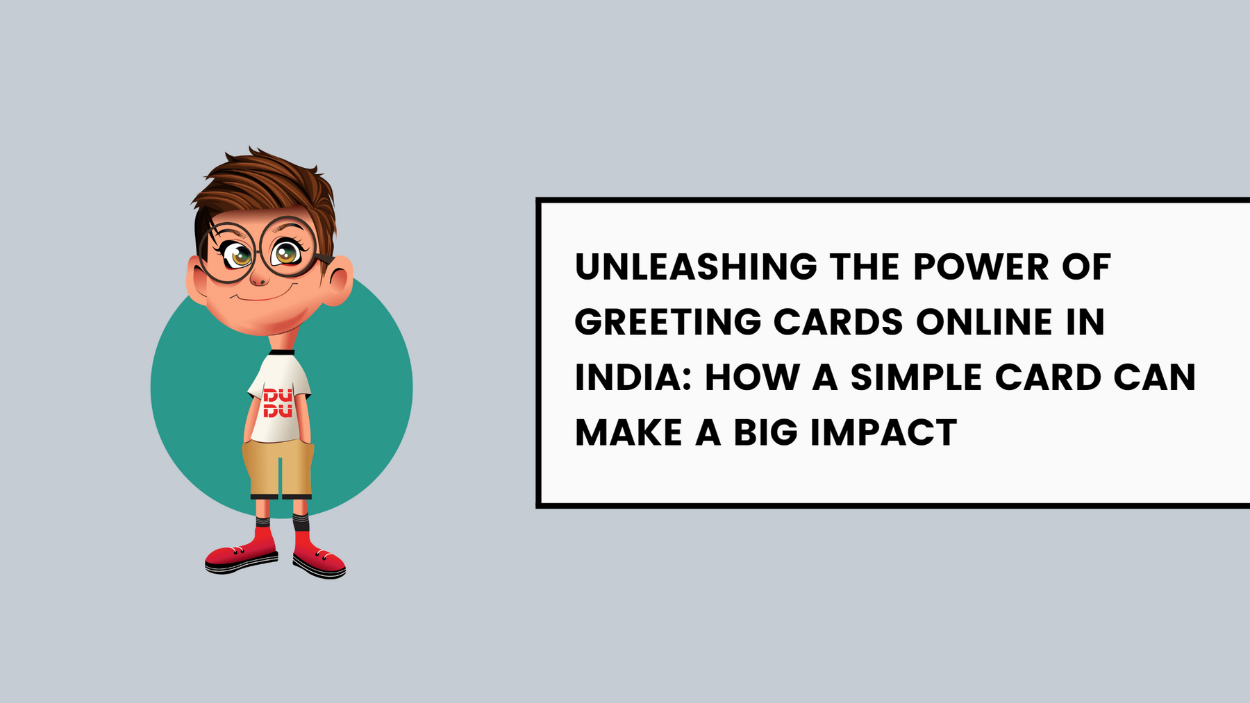 Unleashing the Power of Greeting Cards Online in India: How a Simple Card Can Make a Big Impact
