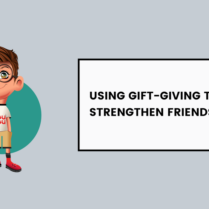 Using Gift-Giving To Strengthen Friendship Bonds