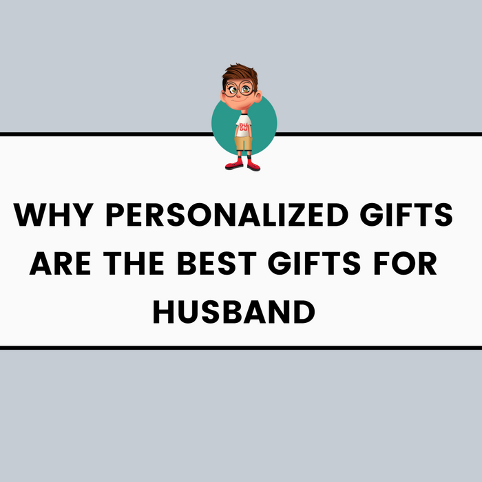 Why Personalized Gifts Are the Best Gifts for Husband