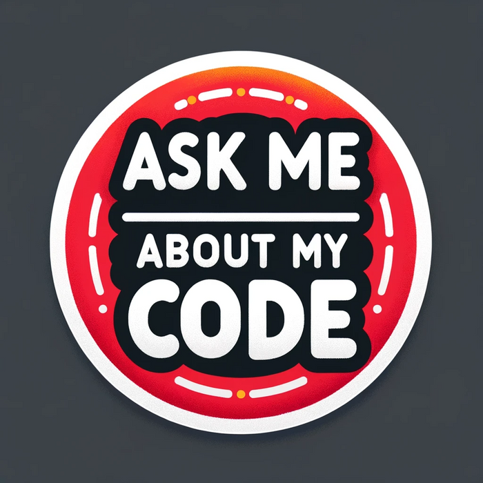 Ask Me About My Code sticker