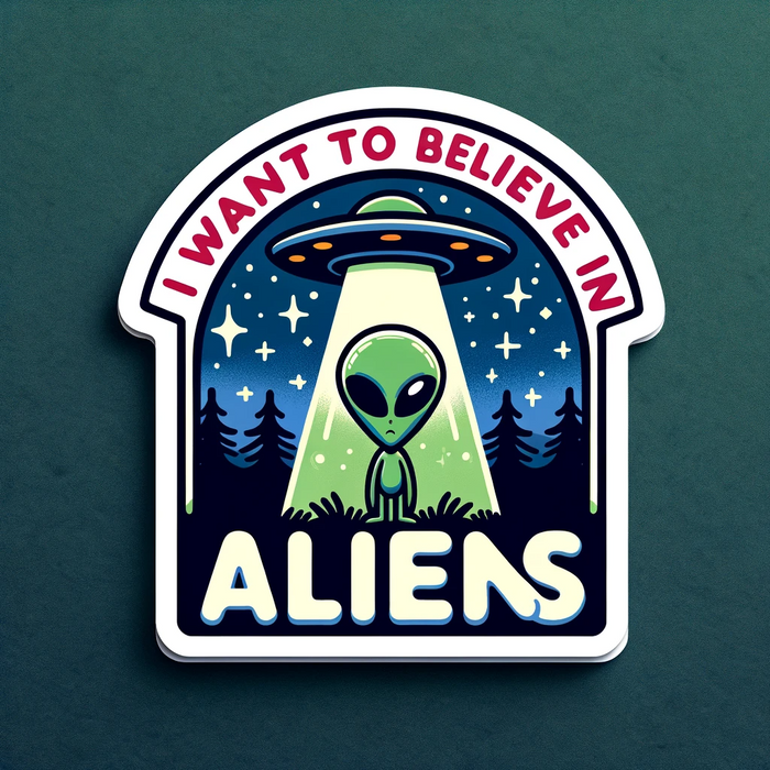 I Want to Believe in Aliens sticker