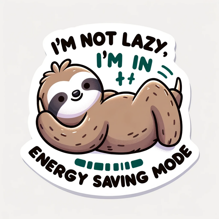 I'm not lazy, I'm in energy-saving mode sticker