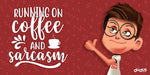 Running on coffee and sarcasm - Dudus Online