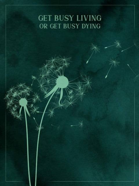 Get busy living or get busy dying - Dudus Online
